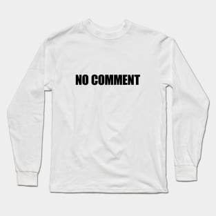 No Comment - Typographic Design. White Tee. Long Sleeve T-Shirt